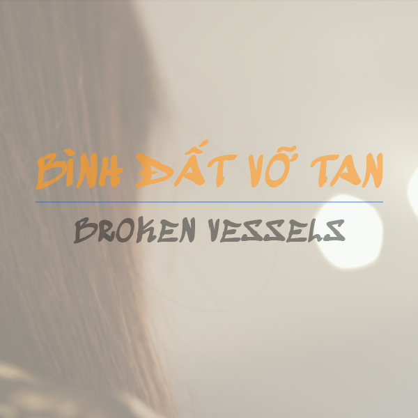 Video: Bình Đất Vỡ Tan - Broken Vessels